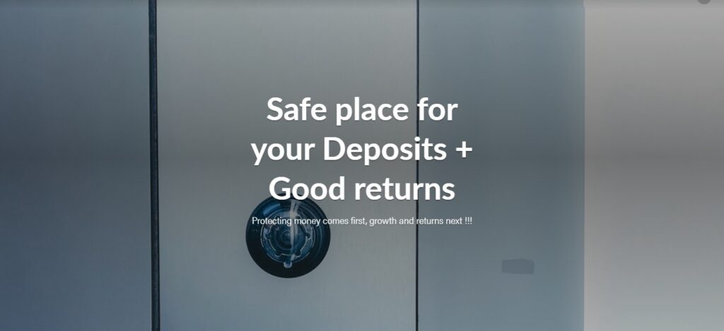 Safe place for your Deposits + Good returns